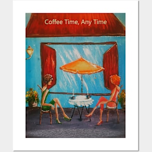 Coffee Time any Time Posters and Art